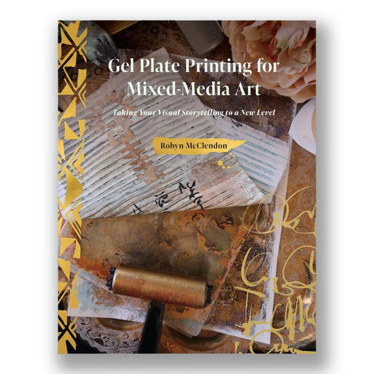 Gel Plate Printing for Mixed-Media Art by Robyn McClendon