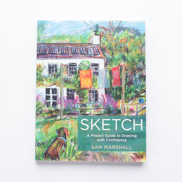 Sketch a Project Guide to Drawing with Confidence by Sam Marshall