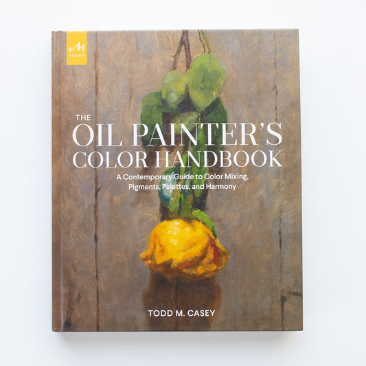 The Oil Painter's Color Handbook by Todd M.Casey