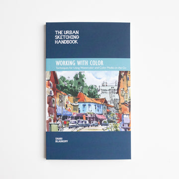 The Urban Sketching Handbook - Working with color by Shari Blaukopf