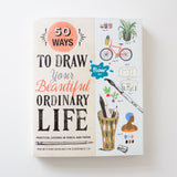 50 Ways to Draw Your Beautiful Ordinary Life' by Smit & van der Hulst