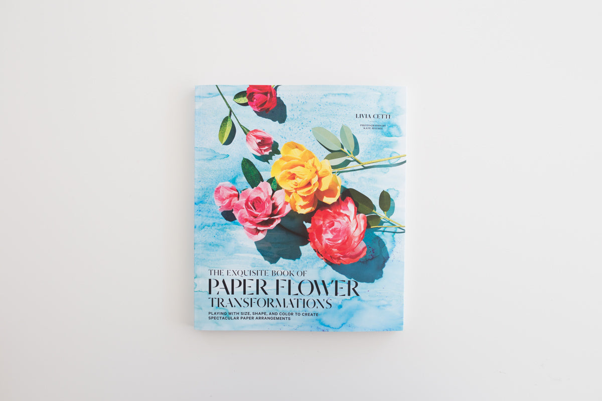 'The Exquisite Book of Paper Flowers Transformations' by Livia Cetti